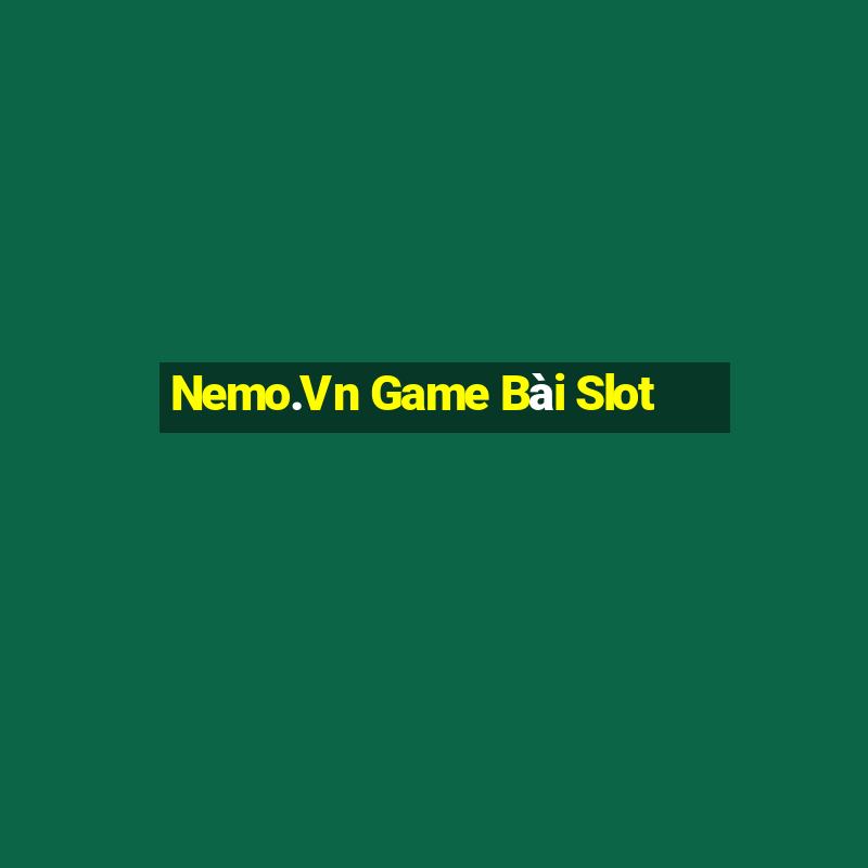 Nemo.Vn Game Bài Slot