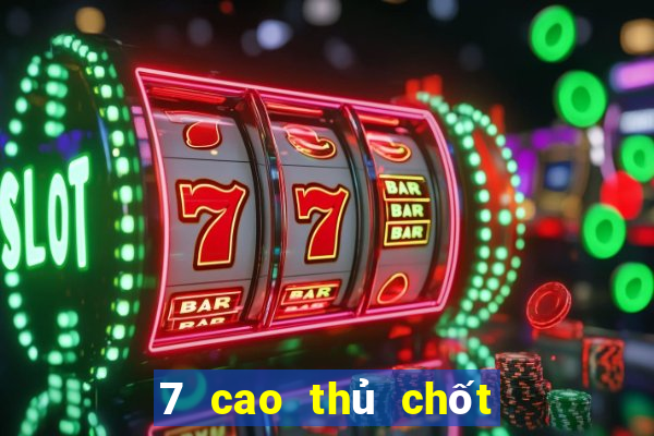 7 cao thủ chốt số miền bắc