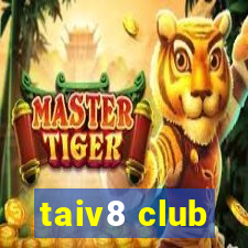 taiv8 club