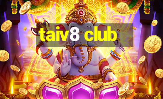 taiv8 club