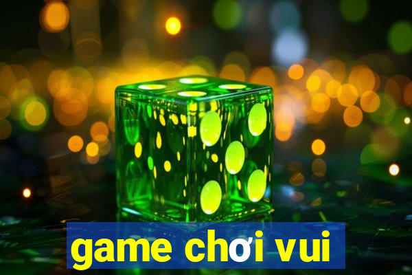 game chơi vui