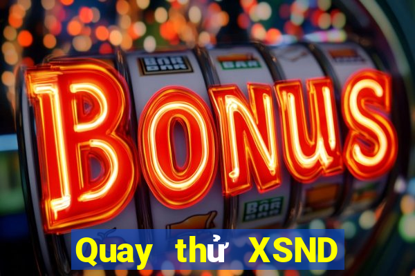 Quay thử XSND ngày 26