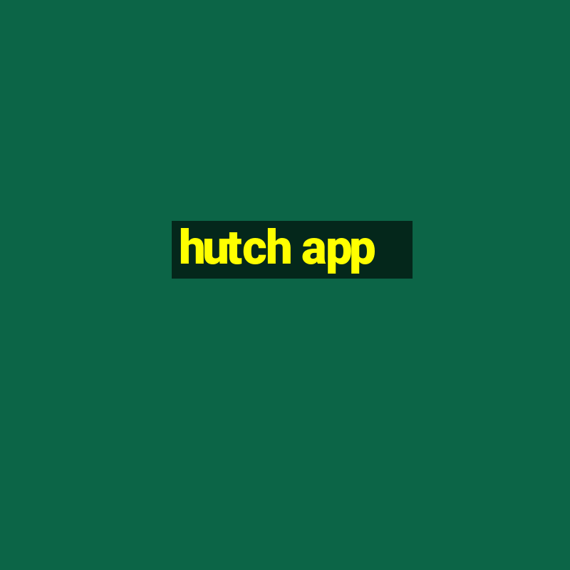 hutch app