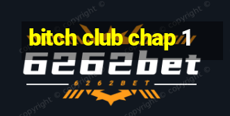 bitch club chap 1