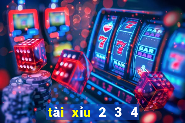 tài xỉu 2 3 4 nghĩa là sao