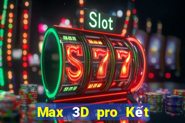 Max 3D pro Kết Quả Chủ Nhật