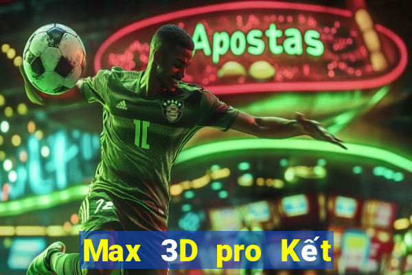 Max 3D pro Kết Quả Chủ Nhật