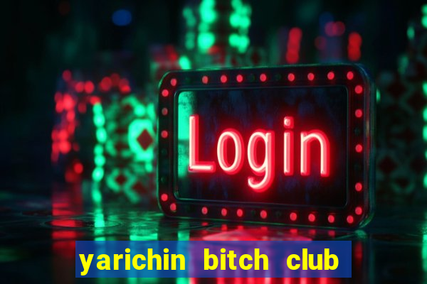 yarichin bitch club chap 14