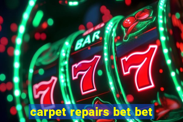 carpet repairs bet bet