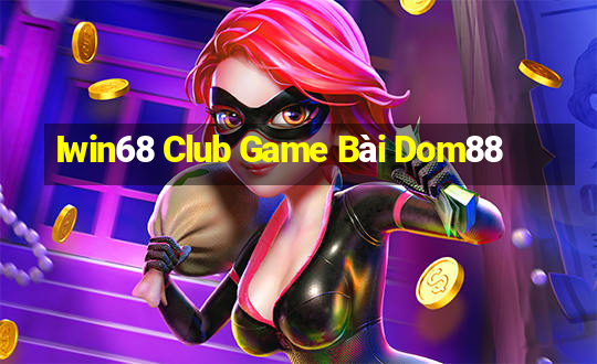 Iwin68 Club Game Bài Dom88