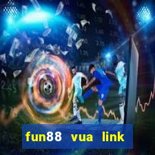 fun88 vua link vào mobile mới nhất 12 2022