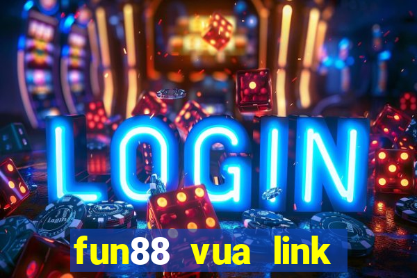 fun88 vua link vào mobile mới nhất 12 2022