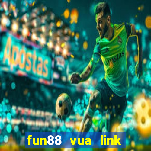 fun88 vua link vào mobile mới nhất 12 2022