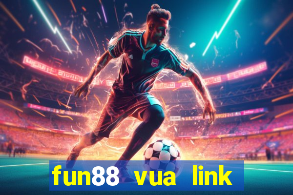 fun88 vua link vào mobile mới nhất 12 2022