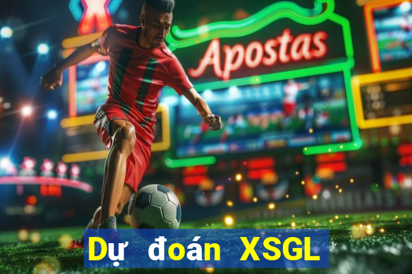 Dự đoán XSGL ngày 22