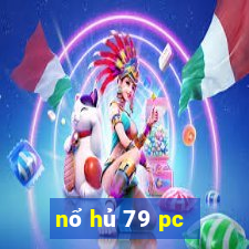 nổ hủ 79 pc