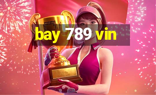 bay 789 vin