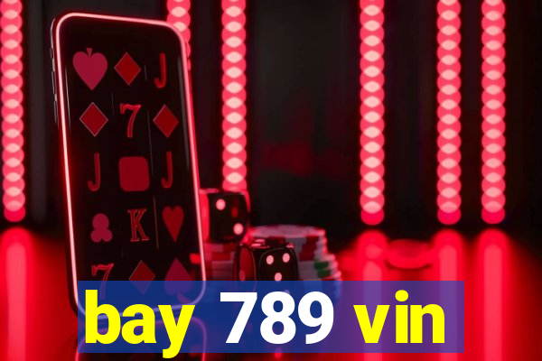 bay 789 vin