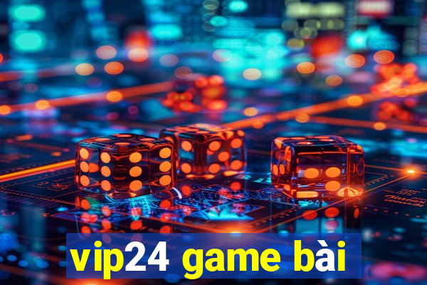 vip24 game bài