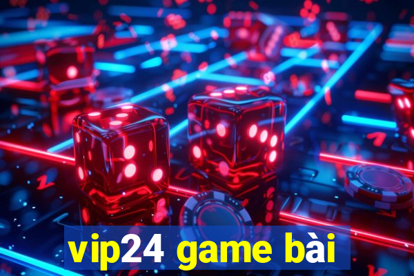 vip24 game bài