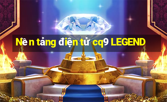 Nền tảng điện tử cq9 LEGEND