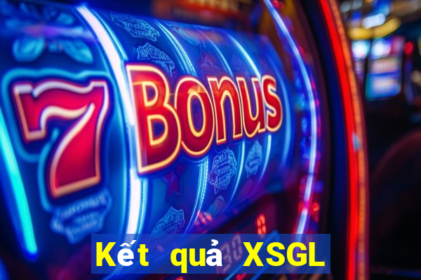 Kết quả XSGL hôm nay