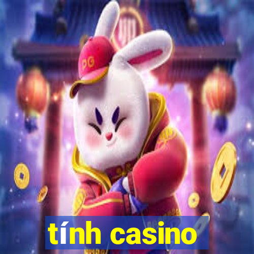 tính casino