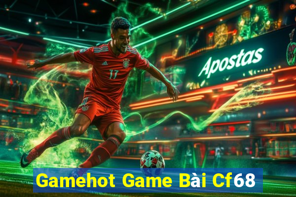 Gamehot Game Bài Cf68