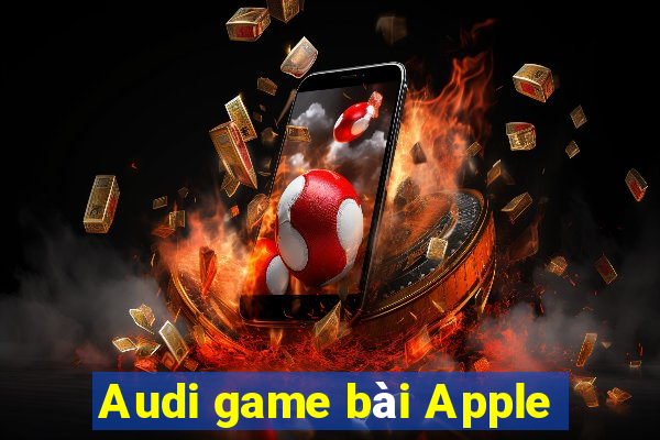 Audi game bài Apple