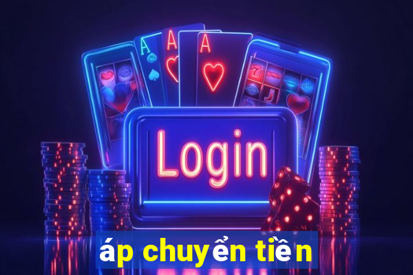 áp chuyển tiền