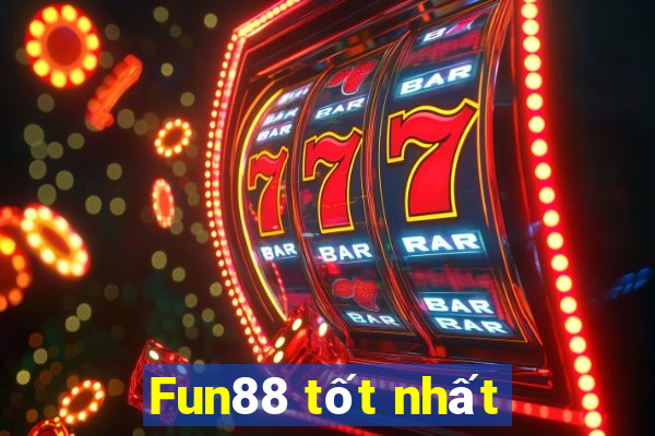 Fun88 tốt nhất