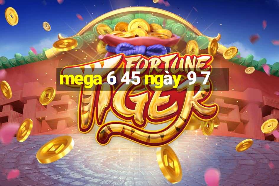 mega 6 45 ngày 9 7