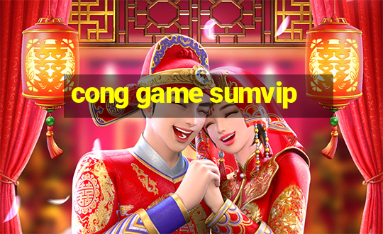 cong game sumvip