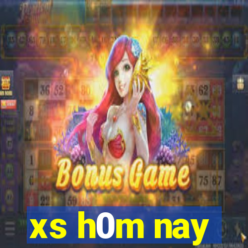 xs h0m nay