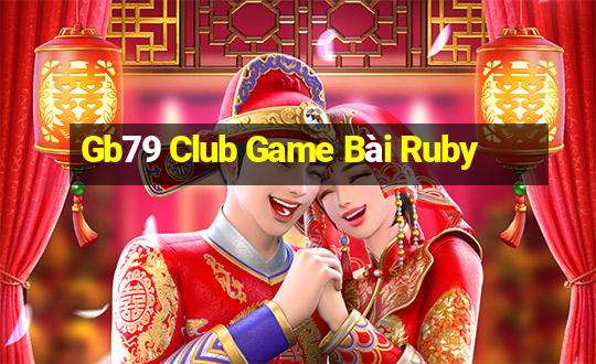 Gb79 Club Game Bài Ruby