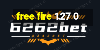 free fire 1.27 0