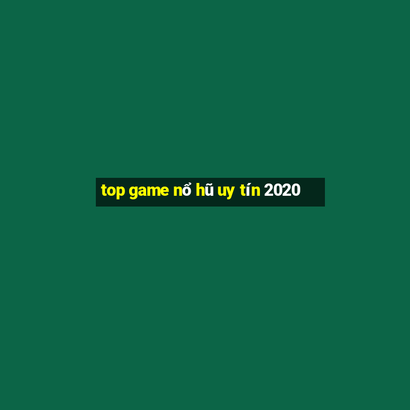 top game nổ hũ uy tín 2020