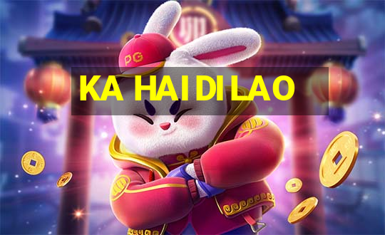 KA HAI DI LAO