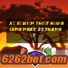 xổ số kiến thiết hậu giang ngày 23 tháng 7