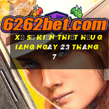 xổ số kiến thiết hậu giang ngày 23 tháng 7