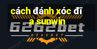 cách đánh xóc đĩa sunwin