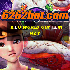 kèo world cup đêm nay