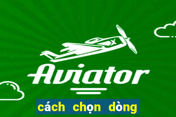 cách chọn dòng quay hũ gowin