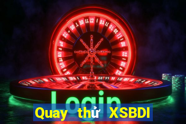 Quay thử XSBDI ngày 10