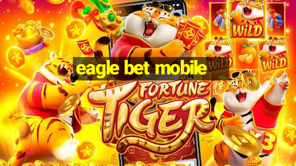 eagle bet mobile