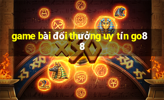 game bài đổi thưởng uy tín go88