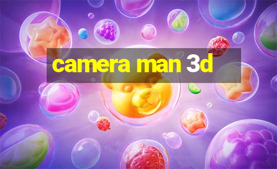 camera man 3d