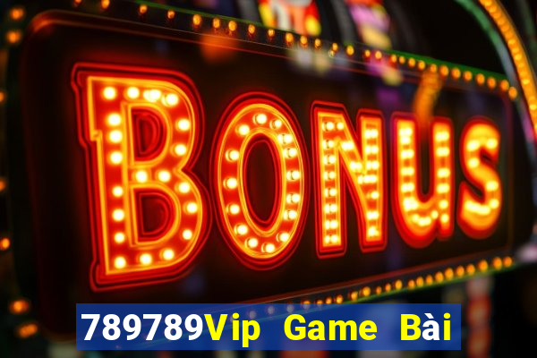 789789Vip Game Bài Nổ Hũ Uy Tín