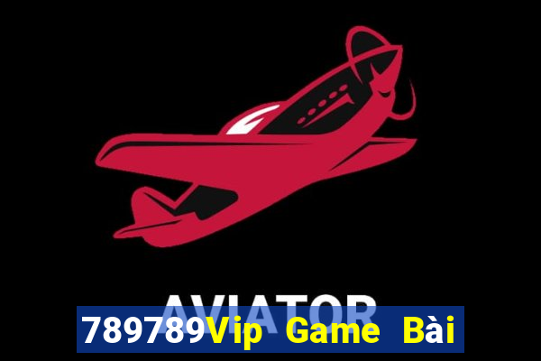 789789Vip Game Bài Nổ Hũ Uy Tín