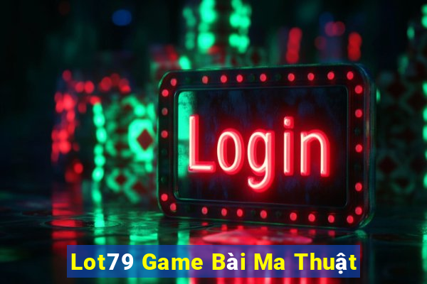 Lot79 Game Bài Ma Thuật